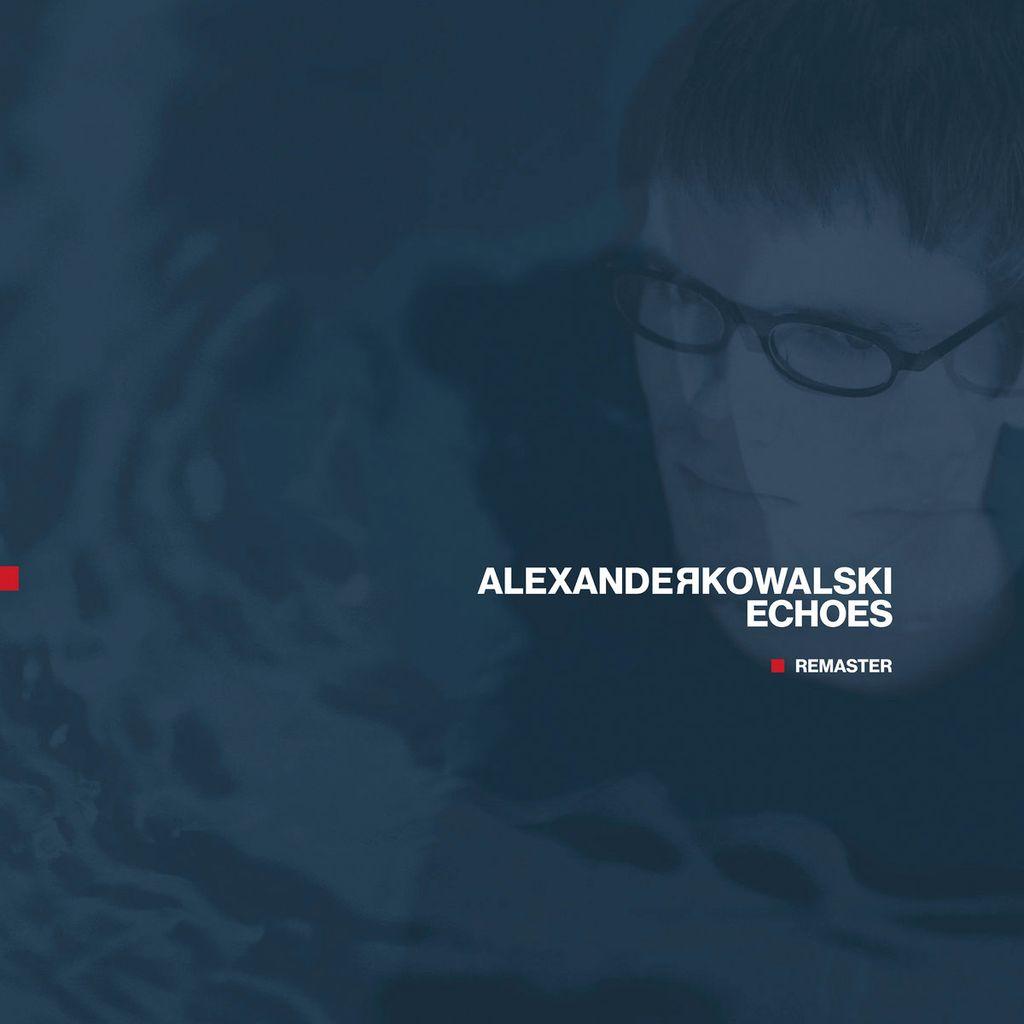 Alexander Kowalski – Echoes (2026 Remaster)